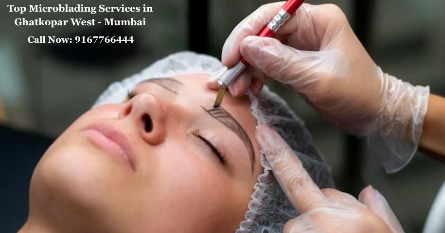 Top Microblading Services in Ghatkopar West Mumbai