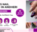 Famous Nail Studio in Andheri