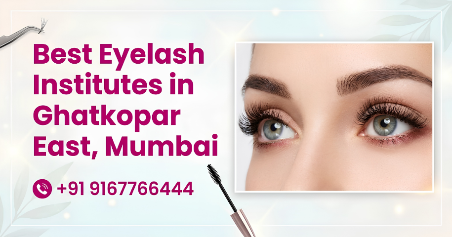 Best Eyelash Institutes in Ghatkopar East Mumbai