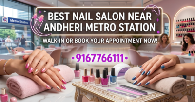 Best Nail Salon Near Andheri Metro Station
