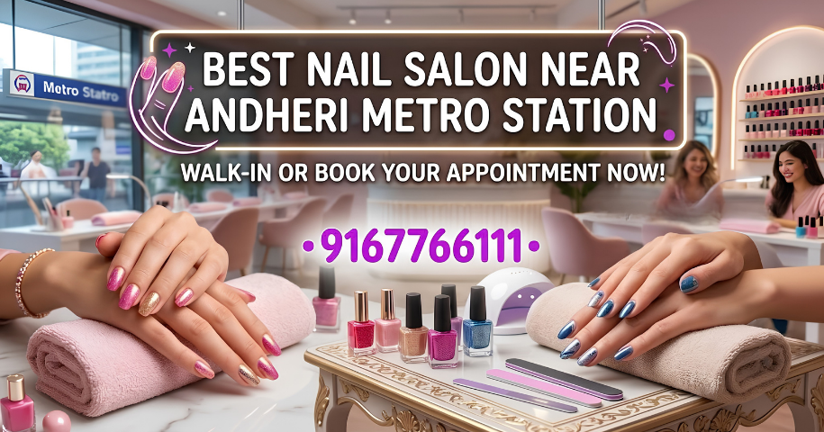 Best Nail Salon Near Andheri Metro Station