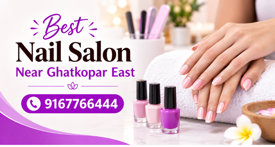 Best Nail Salon Near Ghatkopar East