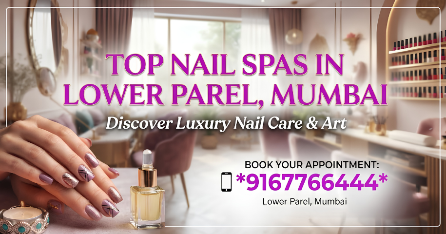 Top Nail Spas in Lower Parel Mumbai